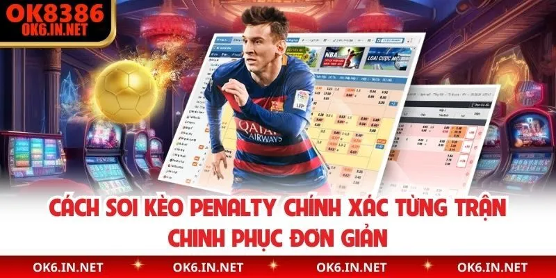 Cách Soi Kèo Penalty Chính Xác Từng Trận Chinh Phục Đơn Giản