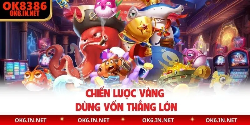 Chiến lược vàng dùng vốn thắng lớn