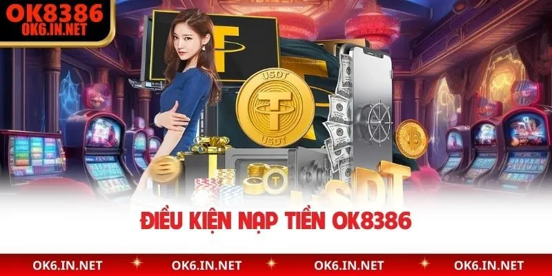 Điều kiện nạp tiền OK8386