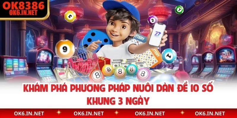 Khám phá phương pháp nuôi dàn đề 10 số khung 3 ngày