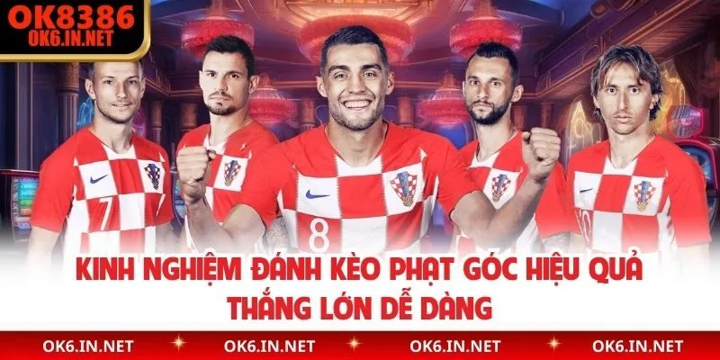 Kinh Nghiệm Đánh Kèo Phạt Góc Hiệu Quả Thắng Lớn Dễ Dàng