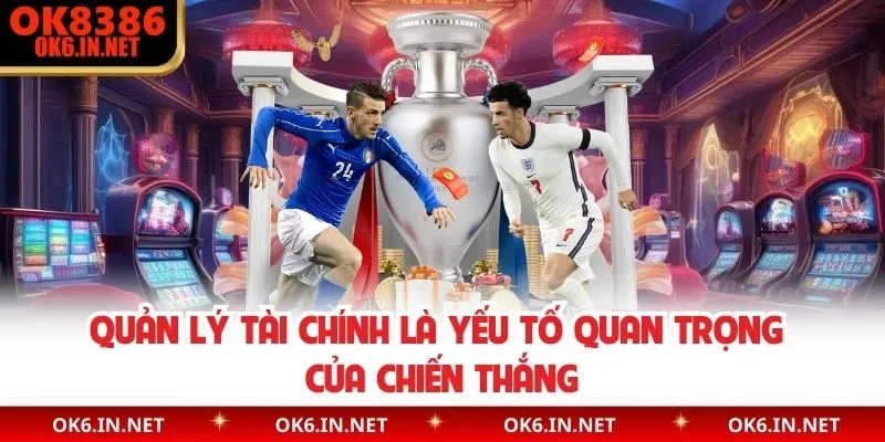 Quản lý tài chính là yếu tố quan trọng của chiến thắng