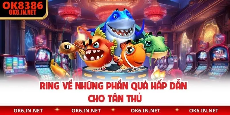 Ring về những phần quà hấp dẫn cho tân thủ