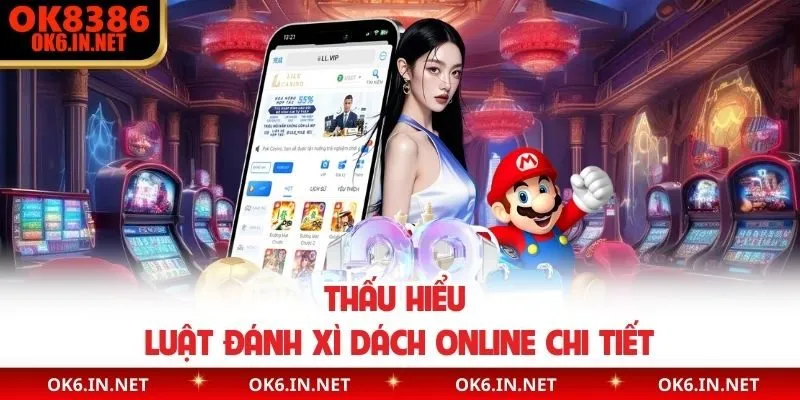 Thấu hiểu luật đánh xì dách online chi tiết