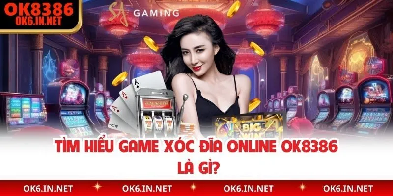 Tìm hiểu game xóc đĩa online OK8386 là gì?
